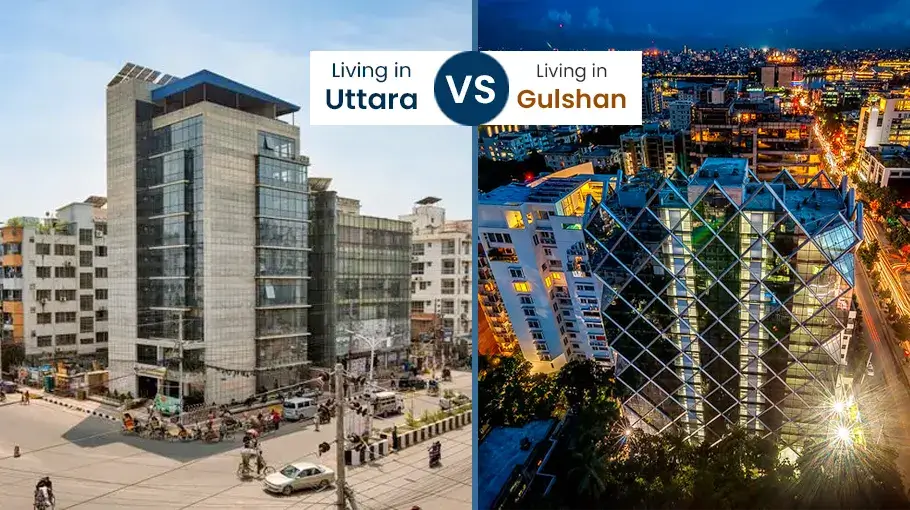 Living in Uttara vs Gulshan: Apartment comparison in Dhaka